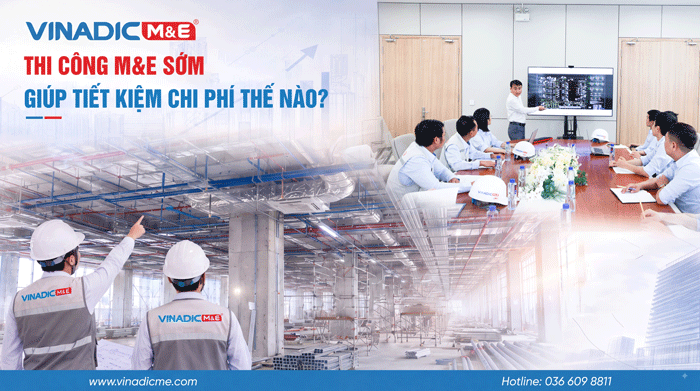 Thi công M&E sớm giúp tiết kiệm chi phí thế nào?